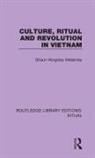 Shaun Kingsley Malarney - Culture, Ritual and Revolution in Vietnam