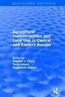 Stephan J. Goetz, Stephan J. Jaksch Goetz, Goetz Stephan J., Tanja Jaksch, Jaksch Tanja - Agricultural Transformation and Land Use in Central and Eastern Europe