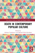 Adriana (Babes-Bolyai University Teodorescu, Adriana Jacobsen Teodorescu, Michael Hviid Jacobsen, Adriana Teodorescu, Teodorescu Adriana - Death in Contemporary Popular Culture