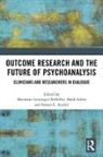 Marianne Solms Leuzinger-Bohleber, Simon E. Arnold, Arnold Simon E., Marianne Leuzinger-Bohleber, Leuzinger-Bohleber Marianne, Mark Solms... - Outcome Research and the Future of Psychoanalysis