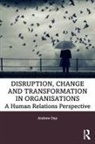Andrew Day, Day Andrew - Disruption, Change and Transformation in Organisations