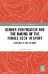 Sonja Erikainen, Sonja (University of Edinburgh Erikainen - Gender Verification and the Making of the Female Body in Sport