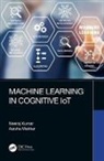 Neeraj Kumar, Neeraj (Thapar Inst of Engg &amp; Tech Kumar, Aaisha Makkar - Machine Learning in Cognitive Iot