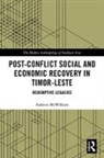 Andrew Mcwilliam, McWilliam Andrew - Post-Conflict Social and Economic Recovery in Timor-Leste