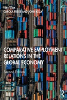 Carola (London School of Economics Frege, Carola Kelly Frege, Carola Frege, John Kelly - Comparative Employment Relations in the Global Economy