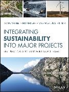 Sabrina M Dias, Sabrina M. Dias, Wayne McPhee, Wayne Dias Mcphee - Integrating Sustainability Into Major Projects - Best Practices and Tools for Project Teams