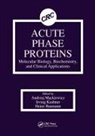 Heinz Baumann, Baumann Heinz, Irving Kushner, Kushner Irving, Andrzej Mackiewicz, Andrzej Kushner Mackiewicz... - Acute Phase Proteins Molecular Biology, Biochemistry, and Clinical