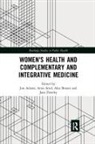 Jon Steel Adams, Jon Adams, Adams Jon, Alex Broom, Broom Alex, Jane Frawley... - Women''s Health and Complementary and Integrative Medicine