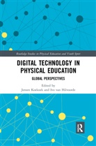 Jeroen (Windesheim Univ of Applied Scienc Koekoek, Jeroen Van Hilvoorde Koekoek, Ivo van Hilvoorde, Jeroen Koekoek, Ivo van Hilvoorde - Digital Technology in Physical Education