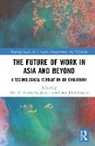 Alan R. (Rmit University Nankervis, Alan R. Connell Nankervis, John Burgess, Julia Connell, Connell Julia, Alan R. Nankervis... - Future of Work in Asia and Beyond