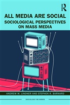 Stephen R Barnard, Stephen R. Barnard, Andrew M Lindner, Andrew M. Lindner, Andrew M. (Skidmore College Lindner, Andrew M. Barnard Lindner - All Media Are Social