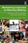 Kathryn Meyer Whitmore, Richard Meyer, Kathryn Whitmore - Reclaiming Literacies As Meaning Making