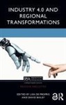 Lisa Bailey De Propris, David Bailey, Lisa De Propris - Industry 4.0 and Regional Transformations