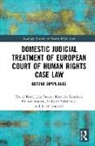 Jozef Janovský, David Petrov Kosar, David Kosař, Jan Petrov, Katarína Šipulová, Hubert Smekal... - Domestic Judicial Treatment of European Court of Human Rights Case Law