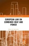 Maciej M. Sokołowski, Maciej M. (Basel University Sokoowski - European Law on Combined Heat and Power