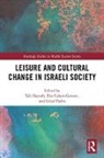 Tali Cohen-Gewerc Hayosh, Elie Cohen-Gewerc, Cohen-Gewerc Elie, Tali Hayosh, Gilad Padva, Padva Gilad - Leisure and Cultural Change in Israeli Society