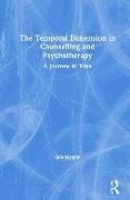 Sue Wright - Temporal Dimension in Counselling and Psychotherapy A Journey in Time