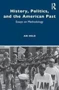 Ari Helo, Helo Ari - History, Politics, and the American Past Essays on Methodology