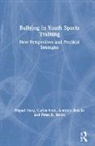 Miguel Nery, Miguel Neto Nery, Carlos Neto, António Rosado, Peter K. Smith - Bullying in Youth Sports Training