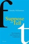 Timothy Williamson, Timothy (University of Oxford) Williamson - Suppose and Tell
