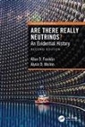 Allan D. Franklin, Allan D. (Department of Physics Franklin, Alysia D. Marino, Alysia D. (Department of Physics Marino - Are There Really Neutrinos?