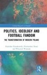 Rados¿aw Kossakowski, Radosaw Nosal Kossakowski, Radoslaw Kossakowski, Radosław Kossakowski, Przemys¿aw Nosal, Przemyslaw Nosal... - Politics, Ideology and Football Fandom