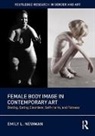 Emily L. Newman, Emily L. (Texas A&amp;m University-Commerce) Newman, Newman Emily L. - Female Body Image in Contemporary Art