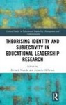 Richard (University of New South Wales Niesche, Amanda Heffernan, Richard Niesche - Theorising Identity and Subjectivity in Educational Leadership Researc