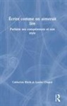 Catherine Black, Catherine Chaput Black, Louise Chaput, Chaput Louise - Ecrire Comme on Aimerait Lire