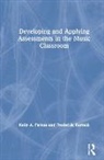 Frederick Burrack, Kelly A. Parkes, Kelly A. (Teachers College Parkes - Developing and Applying Assessments in the Music Classroom