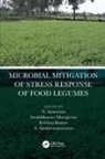 N. Murugesan Amaresan, N. Amaresan, Krishna Kumar, Senthilkumar Murugesan, A. Sankaranarayanan - Microbial Mitigation of Stress Response of Food Legumes