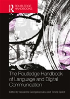 Alexandra (King''''s College Londo Georgakopoulou, Alexandra Georgakopoulou, Georgakopoulou Alexandra, Tereza Spilioti, Spilioti Tereza - Routledge Handbook of Language and Digital Communication