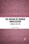 Michael Quinlan - Origins of Worker Mobilisation