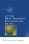 Frank R. Herr Kardes, Paul M Herr, Paul M. Herr, Frank R Kardes, Frank R. Kardes, Jacques Nantel - Applying Social Cognition to Consumer-Focused Strategy