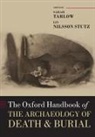 Sarah (Professor of Historical Archaeology Tarlow, Liv Nilsson Stutz, Stutz Liv Nilsson, Sarah Tarlow, Tarlow Sarah - Oxford Handbook of the Archaeology of Death and Burial