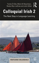 Roslyn Blyn-LaDrew, John Gillen, Gillen John, Máire Ní Neachtain, Tomas (City University of New York O Hide, Tomas Ni Neachtain O Hide... - Colloquial Irish 2