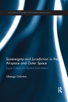 Gbenga Oduntan, Oduntan Gbenga - Sovereignty and Jurisdiction in Airspace and Outer Space