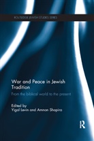 Yigal Shapira Levin, Yigal Levin, Levin Yigal, Amnon Shapira, Shapira Amnon - War and Peace in Jewish Tradition