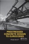 Prab Bhatt, Bhatt Prab - Prestressed Concrete Design to Eurocodes