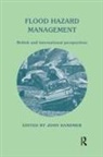 John W Handmer, John W Handmer - Flood Hazard Management: British and International Perspectives