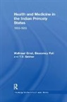 Waltraud Ernst, Waltraud (University of Southampton Ernst, Waltraud Pati Ernst, Ernst Waltraud, Biswamoy Pati, Pati Biswamoy... - Health and Medicine in the Indian Princely States
