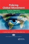 S. Caroline (Edith Cowan University Taylor, Dilip K Das, Dilip K. Das, S Caroline Taylor, S. Caroline Taylor, Taylor S. Caroline... - Policing Global Movement