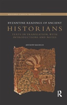 Anthony Kaldellis, Kaldellis Anthony - Byzantine Readings of Ancient Historians