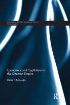 Kilinço&amp;, Deniz Kilinço¿lu, Deniz Kilincoglu, Deniz Kilinçoglu, Deniz Kilinçoğlu - Economics and Capitalism in the Ottoman Empire