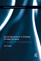 John Nagle - Social Movements in Violently Divided Societies