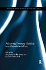 Stephany (Columbia University Griffith-Jones, Stephany Gottschalk Griffith-Jones, Ricardo Gottschalk, Gottschalk Ricardo, Stephany Griffith-Jones, Griffith-Jones Stephany - Achieving Financial Stability and Growth in Africa