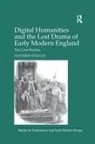 Matthew Steggle, Steggle Matthew - Digital Humanities and the Lost Drama of Early Modern England
