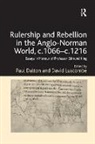 Paul Luscombe Dalton, Paul Dalton, David Luscombe - Rulership and Rebellion in the Anglo-Norman World, C.1066-C.1216