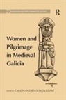 Carlos Andres Gonzalez-Paz, Carlos Andres Gonzalez-Paz - Women and Pilgrimage in Medieval Galicia