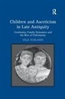 Ville Vuolanto, Vuolanto Ville - Children and Asceticism in Late Antiquity